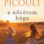 A nővérem húga (6. kiadás) (Jodi Picoult) Alacsony ár