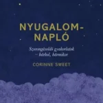 Nyugalomnapló - Szorongásoldó gyakorlatok - bárhol, bármikor Vedd meg most