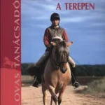 A ló képzése a terepen - Lovas tanácsadó Kedvezményes ár