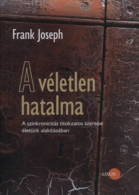 A véletlen hatalma - A szinkronicitás titokzatos szerepe életünk alakításában (Frank Joseph) Vedd meg online