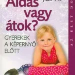 Áldás vagy átok? - Gyerek a képernyő előtt - Ranschburg Jenő Azonnal elérhető