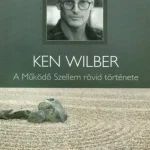 A működő szellem rövid története - Ken Wilber Árengedmény