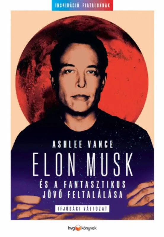 Olcsóbb Elon Musk és a fantasztikus jövő feltalálása - Ifjúsági változat