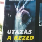 Ne maradj le Utazás a kezed körül - Minden, amit tudni szeretnél a kezedről - és még annál is több