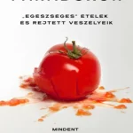 Szuper ajánlat A növényparadoxon - Egészséges ételek és rejtett veszélyeik