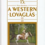 A western lovaglás - Lovasakadémia 15. - Peter Kreinberg Ne maradj le