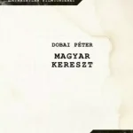 Magyar kereszt - DVD melléklettel - Láthatatlan filmtörténet (Dobai Péter) Ajánlat