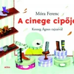 A cinege cipője - Leporelló (Móra Ferenc) Legkelendőbb