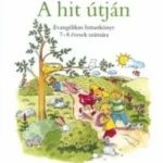 A hit útján - Evangélikus hittankönyv 7-8 évesek számára Végkiárusítás
