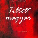 Prémium Tiltott magyar - Válogatott írások - Máté T. Gyula
