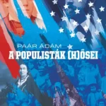A populisták (h)ősei - Paár Ádám Legnépszerűbb