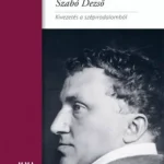 Szabó Dezső - Kivezetés a szépirodalomból - Gróh Gáspár Gyors szállítás