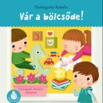 Árengedmény Vár a bölcsőde! - Ringató-lapozók - Gyöngyösi Katalin