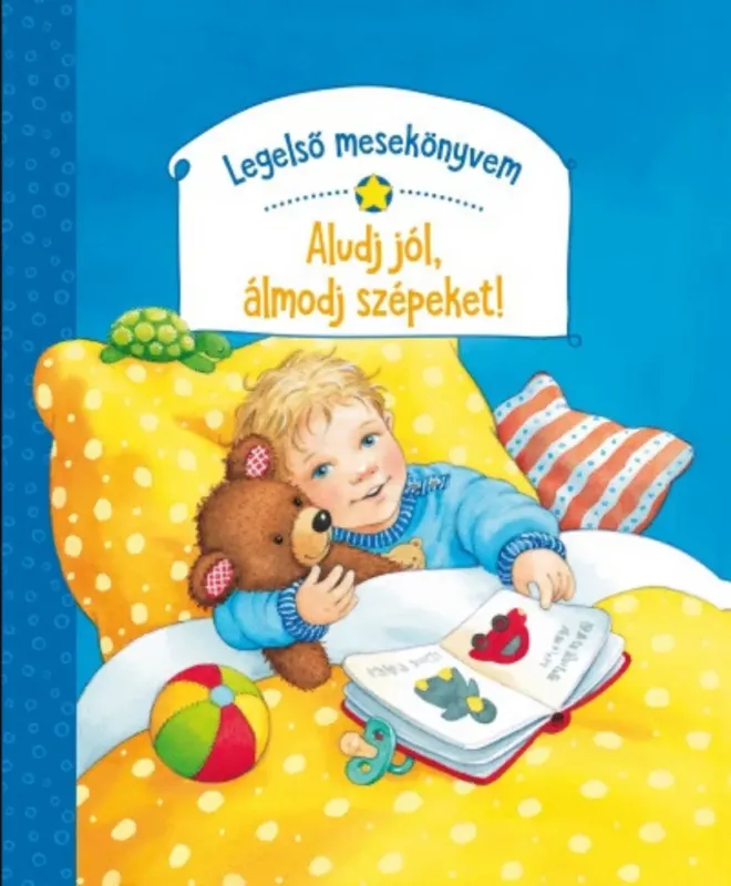 Legelső mesekönyvem - Aludj jól, álmodj szépeket! - Rosemarie Künzler-Behncke Árengedmény