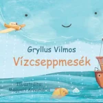 Vízcseppmesék - Gryllus Vilmos Gyors kiszállítás