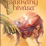 A sárkány hívása - Igazlátó krónikák 1. - Lene Kaaberbol Újdonság