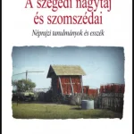 A szegedi nagytáj és szomszédai - Juhász Antal Alacsony ár