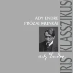 Azonnali szállítás Ady Endre prózai munkái - Gyurgyák János szerk.