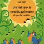 Népszerű Gyermekvers- és mondókagyűjtemény a logopédiai munkához - Lőrik József