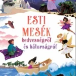 Ne maradj le Esti mesék kedvességről és bátorságról