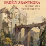 Erdély aranykora - Oborni Teréz Vásárlói kedvenc