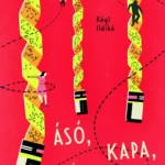 Ásó, kapa, légypapír - Kégl Ildikó Biztonságos fizetés