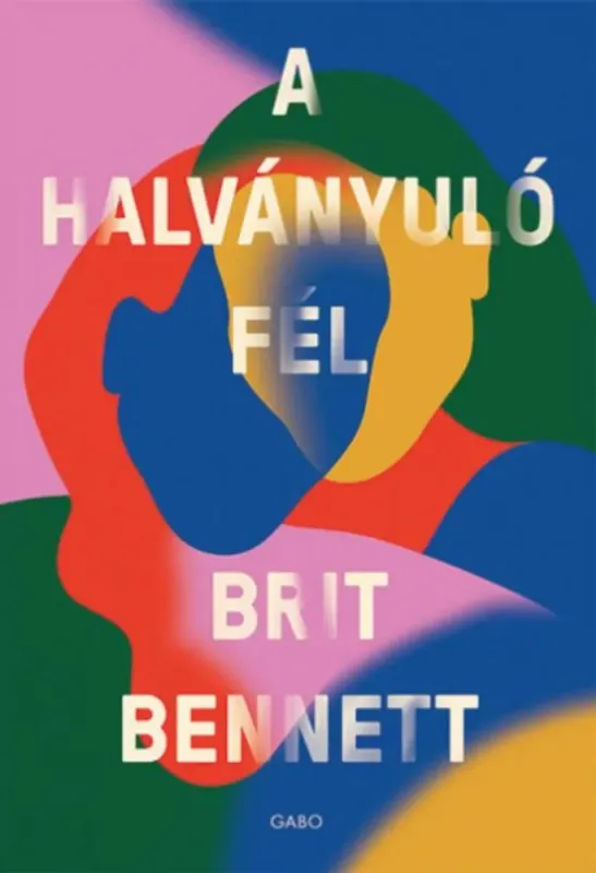 Rendeld meg most A halványuló fél - Brit Bennett