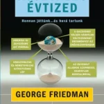 A következő évtized - Honnan jöttünk és hová tartunk - George Friedman Biztonságos fizetés