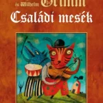 Alacsony ár Családi mesék - Jacob és Wilhelm Grimm