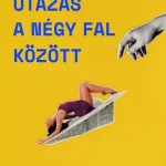 Alacsony ár Utazás a négy fal között - Tibor Fischer