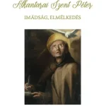 Akció Imádság, elmélkedés - Alkantarai Szent Péter