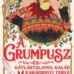 A Grumpusz és gátlástalanul galád karácsonyi terve - Alex T. Smith Kiárusítás