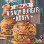 Vásárlói kedvenc Street Kitchen bemutatja: A nagy burger könyv - Jancsa Jani