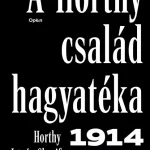A Horthy család hagyatéka - 1914-1994 Különleges ajánlat