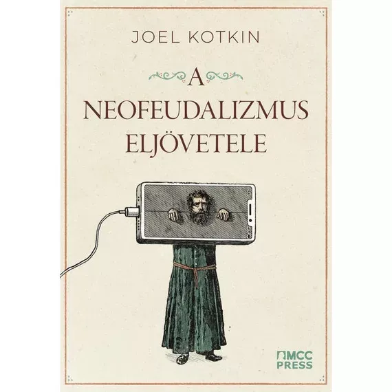 Biztonságos fizetés A neofeudalizmus eljövetele - Joel Kotkin