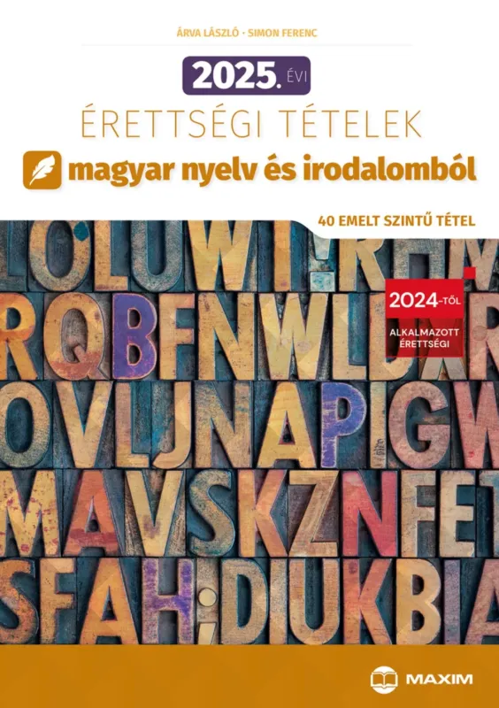 2025. évi érettségi tételek magyar nyelv és irodalomból (40 emelt szintű tétel) - Árva László - Simon Ferenc Különleges ajánlat