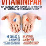Vitaminipar - Egy vegyészmérnök bennfentes információi és tanácsai a jó termékválasztáshoz - Dr. Bíró Szabolcs - Szépséghibás példány! Expressz kézbesítés