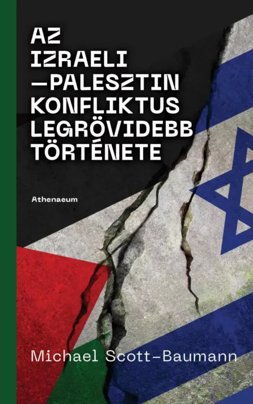 Az izraeli-palesztin konfliktus legrövidebb története - Michael Scott-Baumann Gyors szállítás