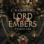 Lord of Embers - A parázs ura - C. N. Crawford Korlátozott ajánlat