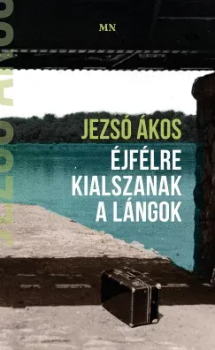 Éjfélre kialszanak a lángok - Jezsó Ákos Olcsó