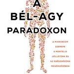 A bél-agy paradoxon - A mikrobiom szerepe a mentális jóllétünk és az egészségünk megőrzésében - Dr. Stephen R. Gundry Olcsó