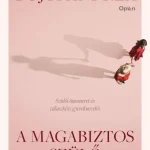A magabiztos szülő (Új kiadás) - Bojti Andrea Kedvezmény