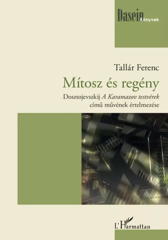Csak ma Mítosz és regény - Dosztojevszkij A Karamazov testvérek című művének értelmezése - Tallár Ferenc