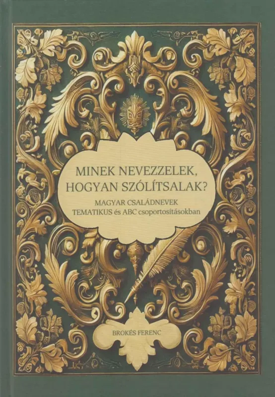 Minek nevezzelek, hogyan szólítsalak - Magyar családnevek tematikus és ABC csoportosításokban - Brokés Ferenc Expressz szállítás