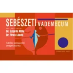 Bestseller Sebészeti vademecum - Dr. Szijártó Attila - Dr. Piros László
