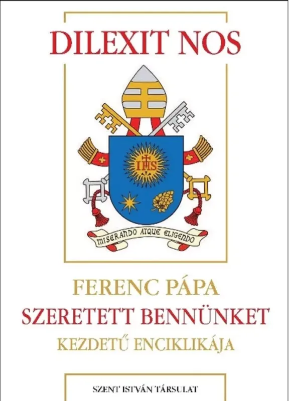 Dilexit nos - Szeretett bennünket kezdetű enciklikája - Ferenc pápa Népszerű