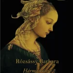 Kedvezményes ár Hármaskönyv - Legenda, derengés, napló - Rózsássy Barbara