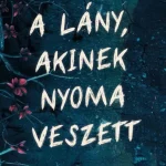 A lány, akinek nyoma veszett - Sarah Crossan Expressz kézbesítés