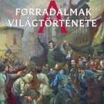 Legnépszerűbb A forradalmak világtörténete - Hahner Péter