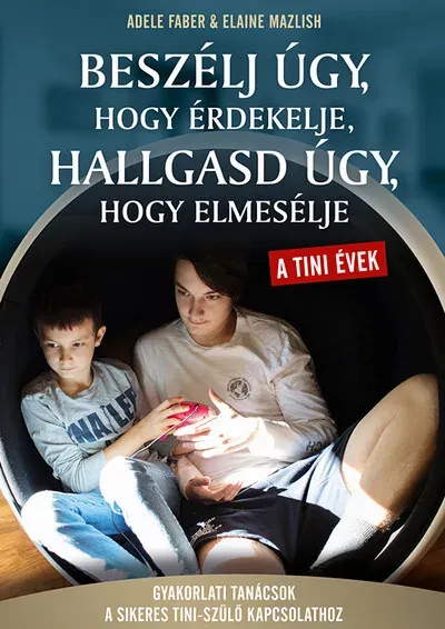 Beszélj úgy, hogy érdekelje, hallgasd úgy, hogy elmesélje - A tini évek (Szépséghibás példány!) Vásárlói kedvenc